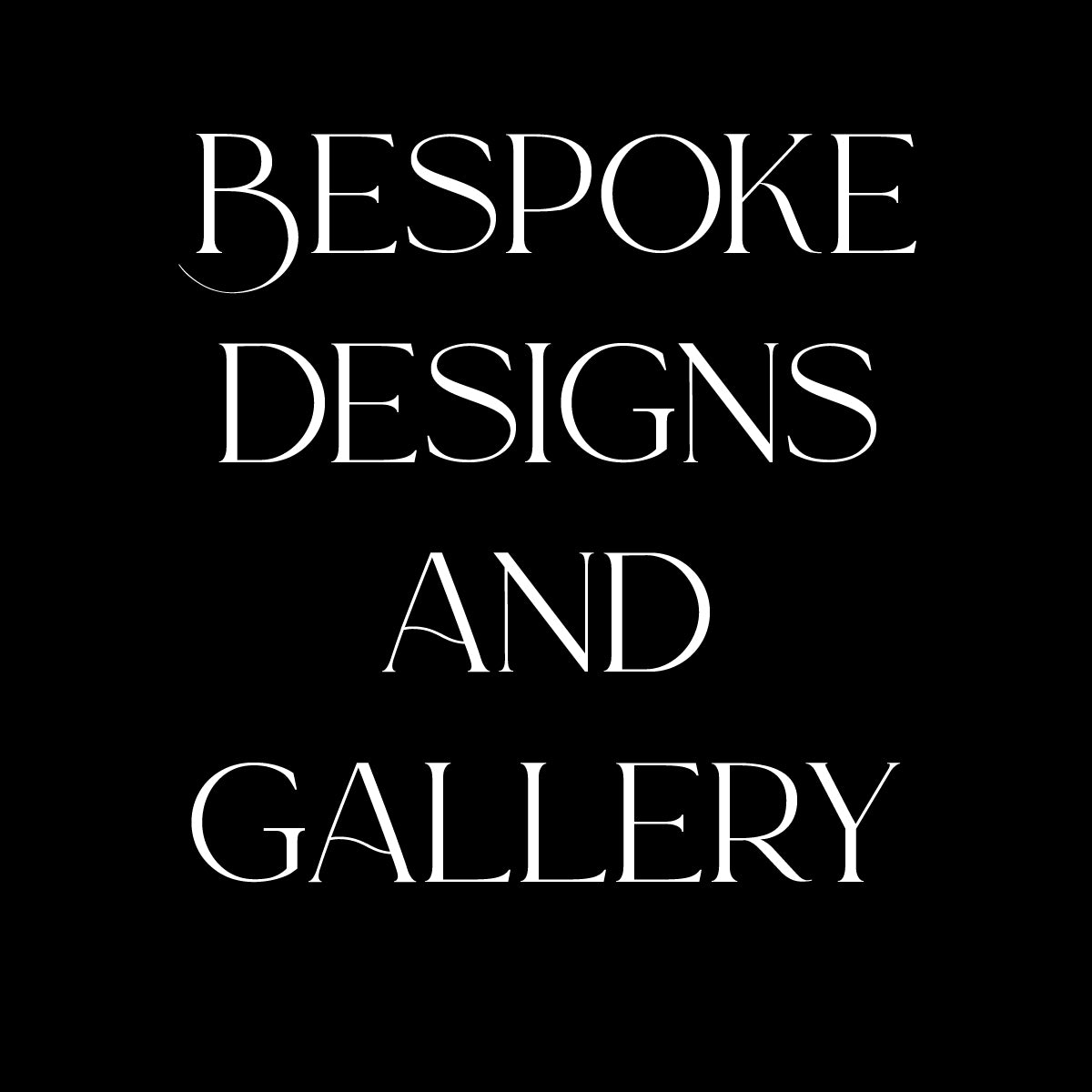 BESPOKE DESIGNS & GALLERY